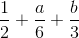 \frac{1}{2}+\frac{a}{6}+\frac{b}{3}