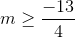 m\geq \frac{-13}{4}