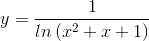 y=\frac{1}{ln\left (x^{2}+x+1 \right )}
