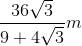 \frac{36\sqrt{3}}{9+4\sqrt{3}}m
