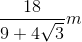 \frac{18}{9+4\sqrt{3}}m