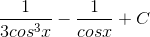 \frac{1}{3cos^{3}x}-\frac{1}{cosx}+C