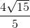 \frac{4\sqrt{15}}{5}