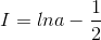 I=lna-\frac{1}{2}