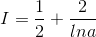 I=\frac{1}{2}+\frac{2}{lna}