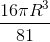 \frac{16\pi R^{3}}{81}