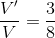 \frac{V'}{V}=\frac{3}{8}