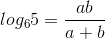 log_{6}5=\frac{ab}{a+b}