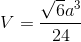 V=\frac{\sqrt{6}a^{3}}{24}