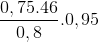 $${{0,75.46} \over {0,8}}.0,95$$