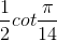 \frac{1}{2}cot\frac{\pi }{14}