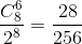 {{C_8^6} \over {{2^8}}} = {{28} \over {256}}