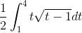 \frac{1}{2}\int_{1}^{4}t\sqrt{t-1}dt