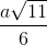 \frac{a\sqrt{11}}{6}