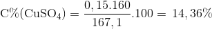 $${\rm{C\% (CuS}}{{\rm{O}}_{\rm{4}}}) = {{0,15.160} \over {167,1}}.100 = \,14,36\% $$