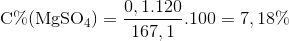 $${\rm{C\% (MgS}}{{\rm{O}}_{\rm{4}}}) = {{0,1.120} \over {167,1}}.100 = 7,18\% $$