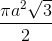 \frac{ \pi a^{2}\sqrt{3}}{2}