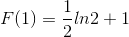 F(1)=\frac{1}{2}ln2+1