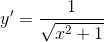 y'=\frac{1}{\sqrt{x^{2}+1}}