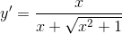 y'=\frac{x}{x+\sqrt{x^{2}+1}}