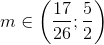 m\in \left ( \frac{17}{26};\frac{5}{2} \right )