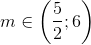 m\in \left ( \frac{5}{2};6 \right )