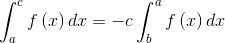 \int_{a}^{}cf\left ( x \right )dx=-c\int_{b}^{a}f\left ( x \right )dx