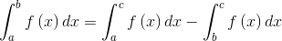 \int_{a}^{b}f\left ( x \right )dx=\int_{a}^{c}f\left ( x \right )dx-\int_{b}^{c}f\left ( x \right )dx