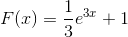 F(x)=\frac{1}{3}e^{3x}+1