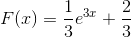 F(x)=\frac{1}{3}e^{3x}+\frac{2}{3}