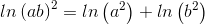 ln\left ( ab \right )^{2}=ln\left ( a^{2} \right )+ln\left ( b^{2} \right )