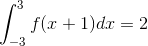 \int_{-3}^{3}f(x+1)dx=2