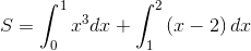 S=\int_{0}^{1}x^{3}dx+\int_{1}^{2}\left ( x-2 \right )dx
