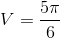 V=\frac{5\pi }{6}