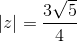 \left | z \right |=\frac{3\sqrt{5}}{4}