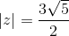 \left | z \right |=\frac{3\sqrt{5}}{2}