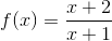 f(x)=\frac{x+2}{x+1}