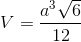 V=\frac{a^{3}\sqrt{6}}{12}
