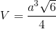 V=\frac{a^{3}\sqrt{6}}{4}