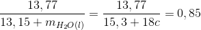 {{13,77} \over {13,15 + {m_{{H_2}O(l)}}}} = {{13,77} \over {15,3 + 18c}} = 0,85