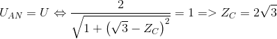 {U_{AN}} = U \Leftrightarrow {2 \over {\sqrt {1 + {{\left( {\sqrt 3 - {Z_C}} \right)}^2}} }} = 1 = > {Z_C} = 2\sqrt 3