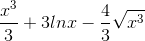 \frac{x^{3}}{3}+3lnx-\frac{4}{3}\sqrt{x^{3}}