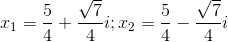 x_{1}=\frac{5}{4}+\frac{\sqrt{7}}{4}i;x_{2}=\frac{5}{4}-\frac{\sqrt{7}}{4}i