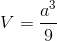 V=\frac{a^{3}}{9}