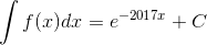 \int f(x)dx=e^{-2017x}+C