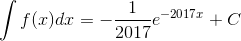 \int f(x)dx=-\frac{1}{2017}e^{-2017x}+C