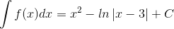 \int f(x)dx=x^{2}-ln\left | x-3 \right |+C