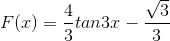 F(x)=\frac{4}{3}tan3x-\frac{\sqrt{3}}{3}