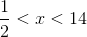 \frac{1}{2}<x<14