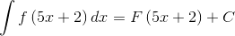 \int f\left ( 5x+2 \right )dx=F\left (5 x +2\right )+C